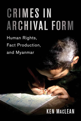 Book cover of Crimes in Archival Form: Human Rights, Fact Production, and Myanmar.